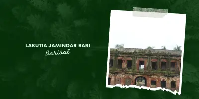 Lakutia Jamindar Bari: A Timeless Heritage in Barisal Lakutia Jamindar Bari: A Timeless Heritage in Barisal